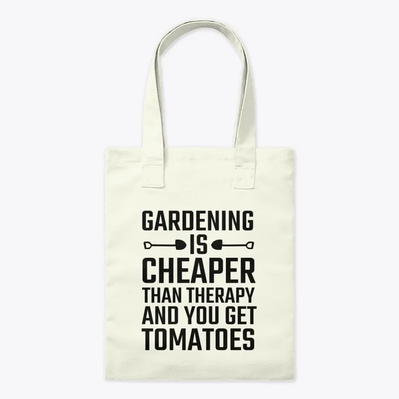 GARDENING IS CHEAPER -SHIRT -HOODIES