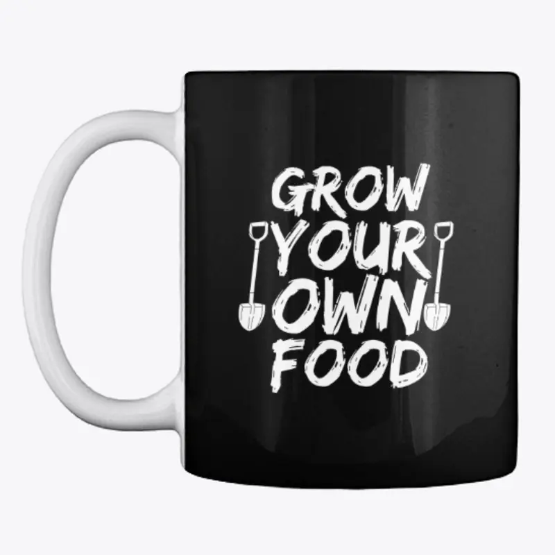 Grow Your Own Food - Shirt For Gardeners